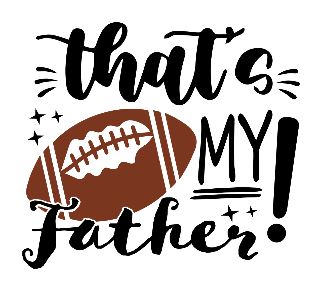 That S My Father Text With Football stars typography black