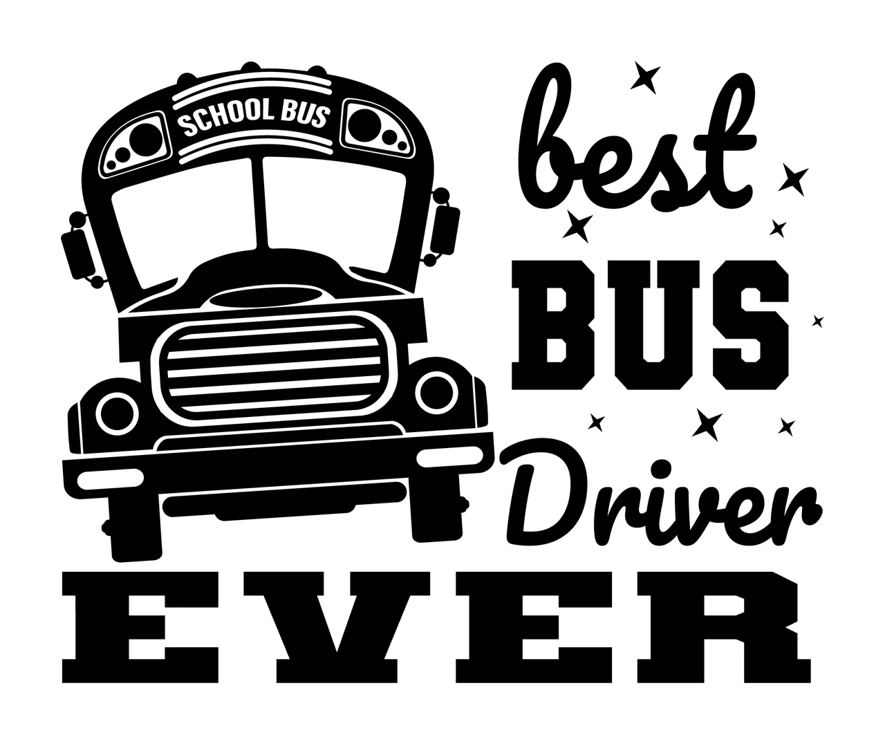School Bus Best Bus Driver Ever Graphic text display stars