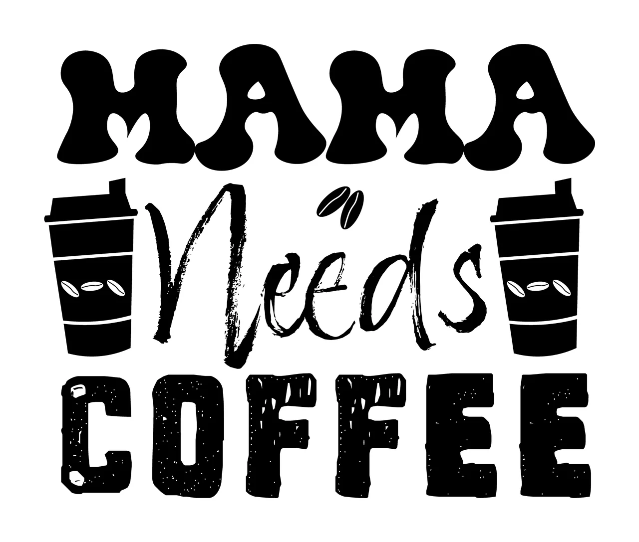 Can Glass Wrap Mama Needs Coffee Typography Design cups black