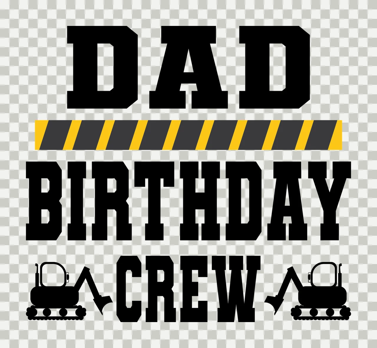 Construction Crew Dad Birthday Crew With Excavators stationary transparency and detail preview thumbnail