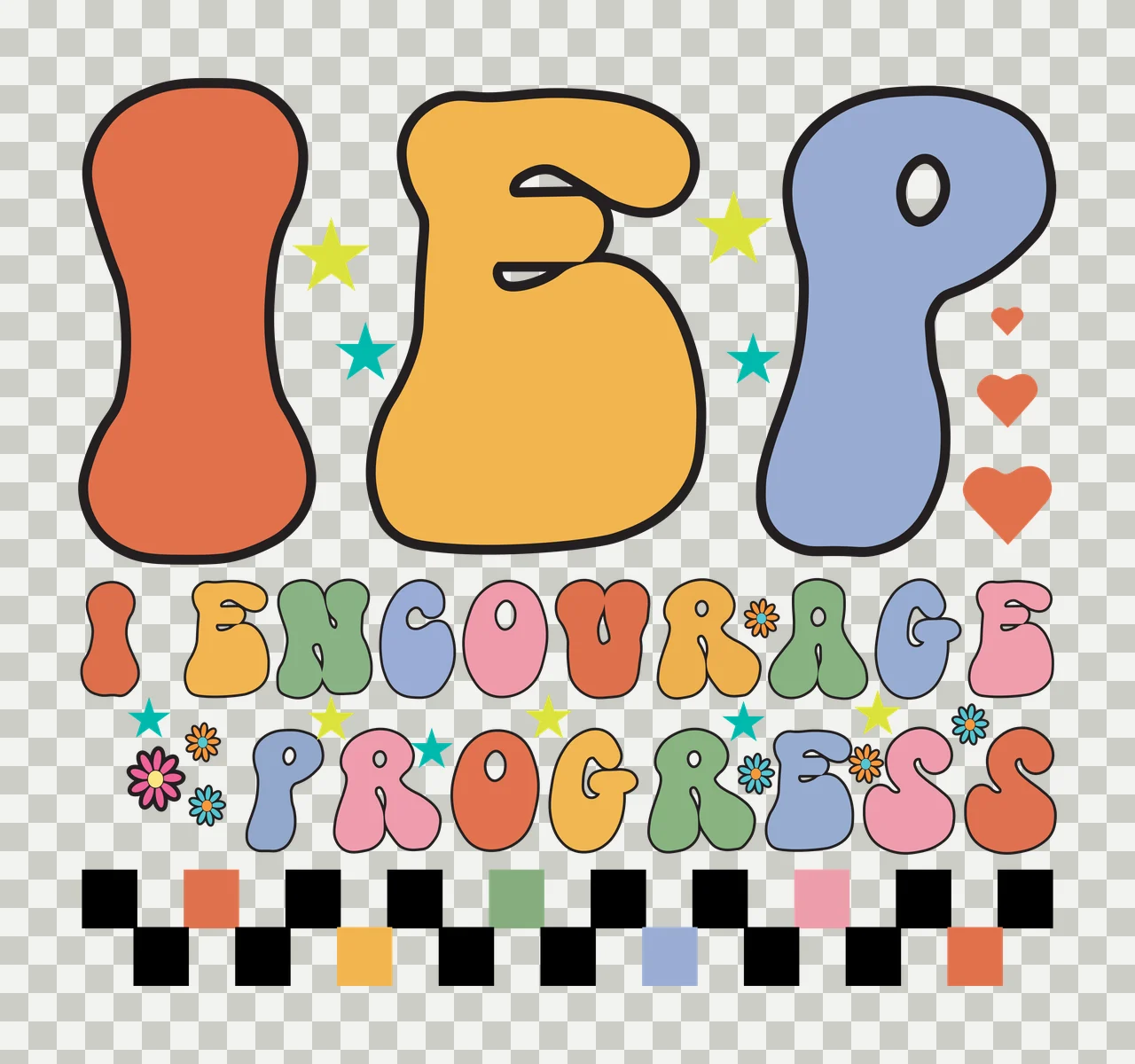 I Encourage Progress Typography With Hearts stars checkered pattern transparency and detail preview thumbnail