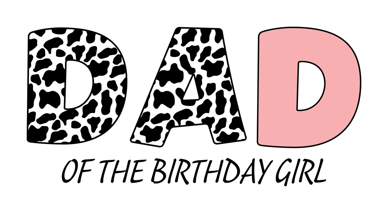 Dad Of The Birthday Girl Text Displaying letters pattern black