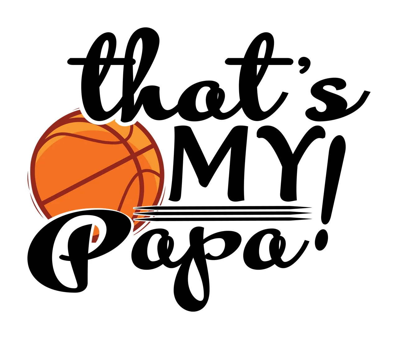 Basketball That S My Papa Graphic Text and Typography Black