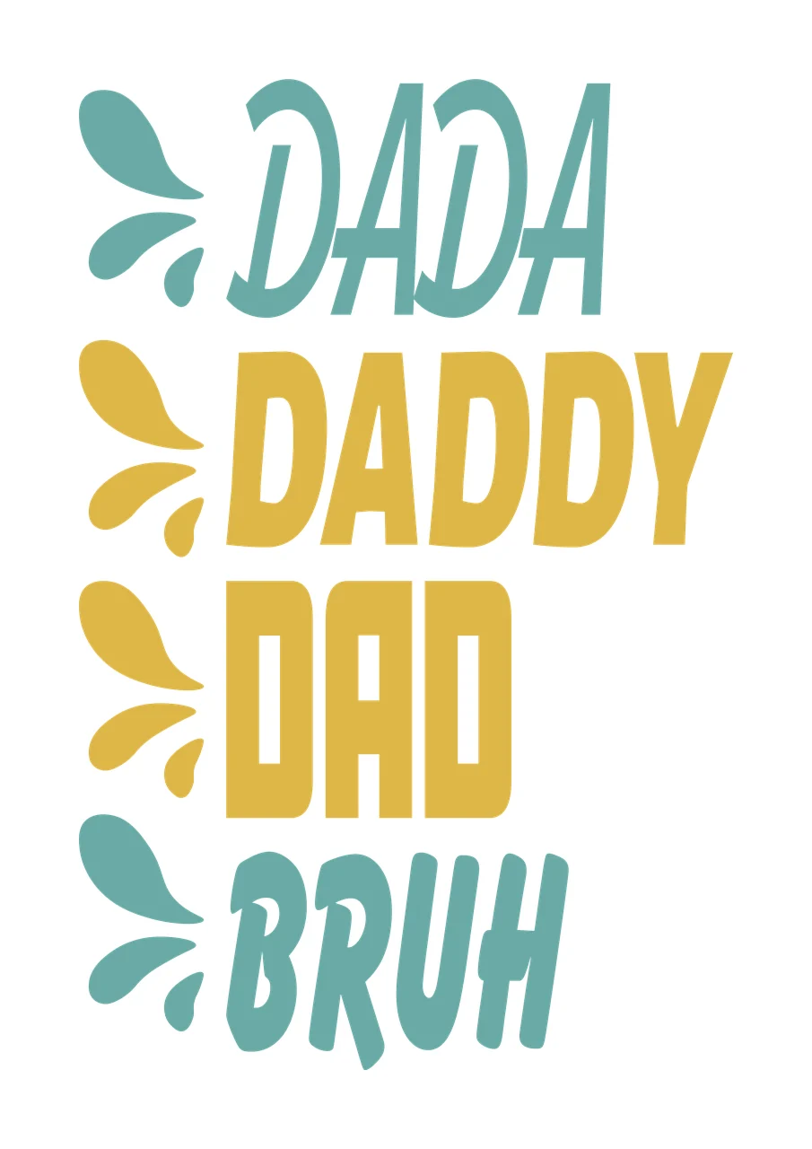 Dada Daddy Dad Bruh List Text droplets black white plain