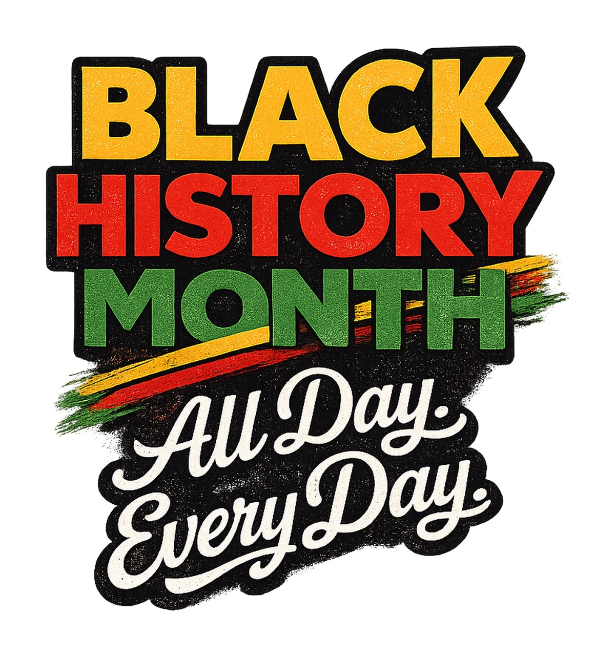 Black History All Day Every Day Black History Month Design