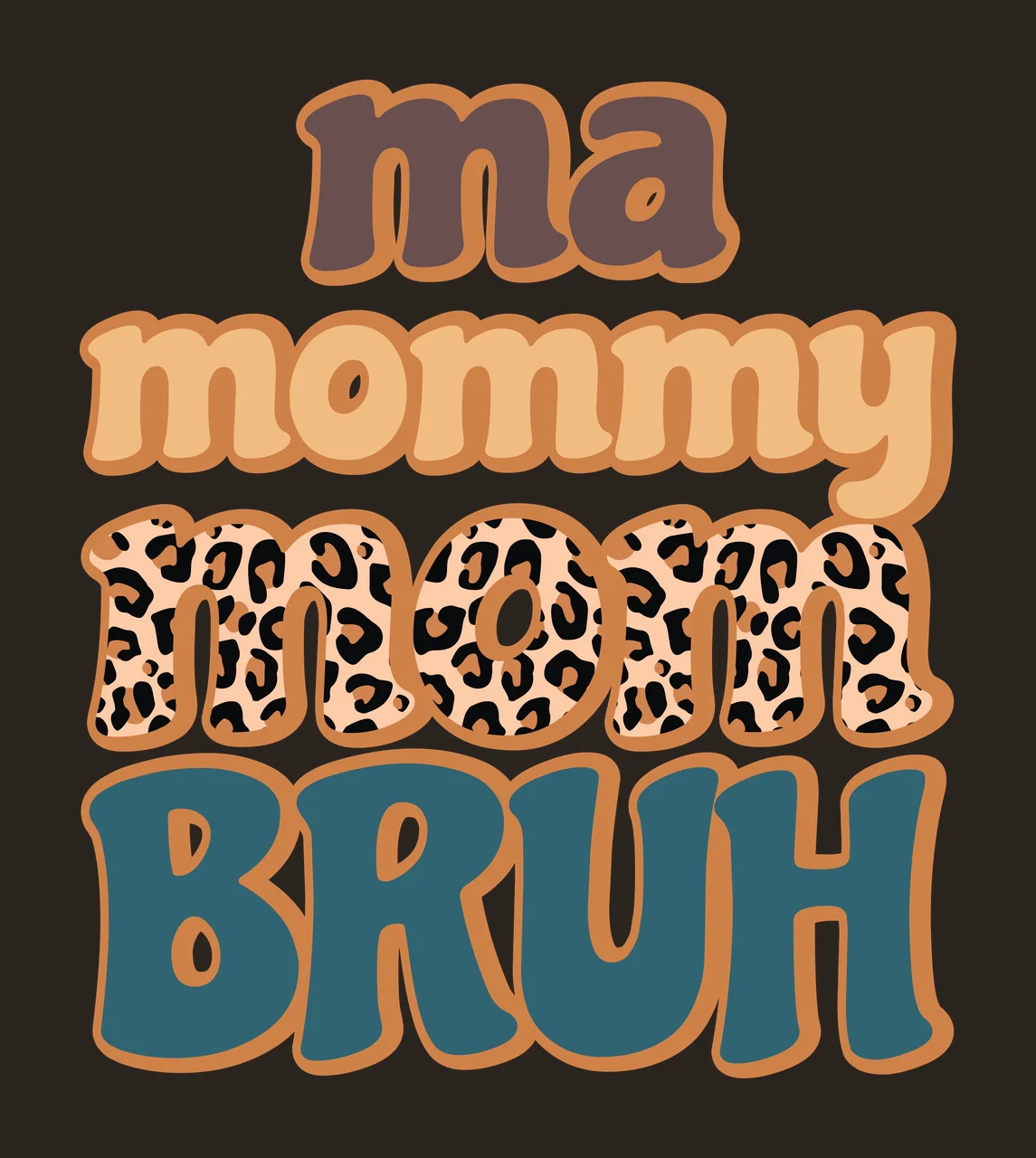 Ma mommy mom BRUH Typography Design with wavy bubble lettering, leopard print pattern, outlined text and stacked typography in dark brown, peach and tan contrast preview thumbnail