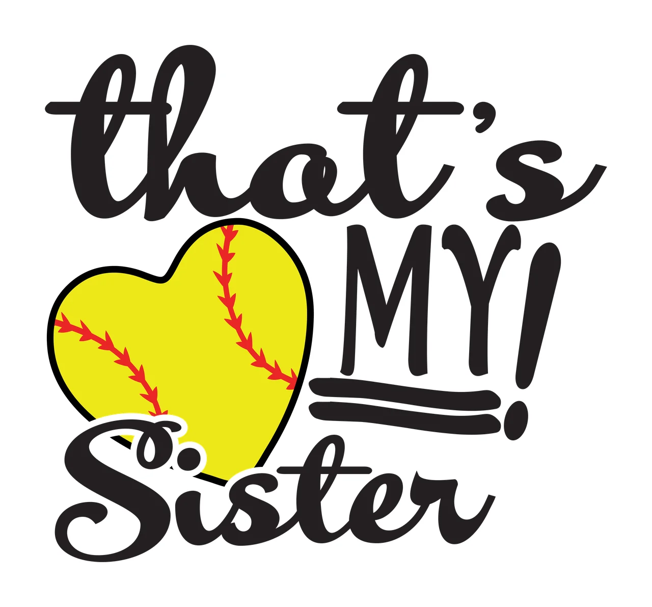 That's MY! Sister softball heart typography design with yellow softball heart, black lettering, red stitching and text layout