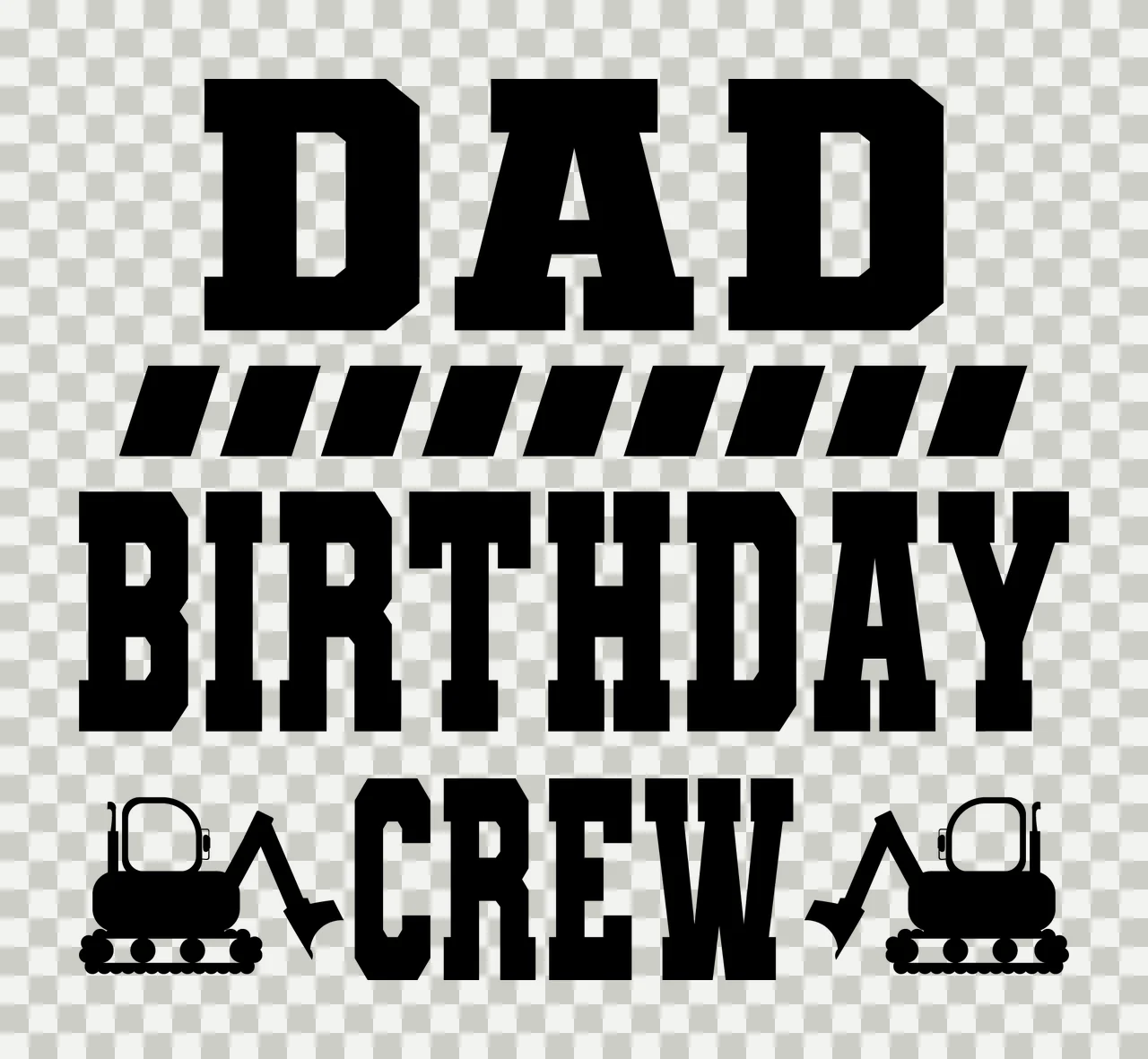 Construction Crew Dad Birthday Crew Excavator Graphic text and transparency and detail preview thumbnail