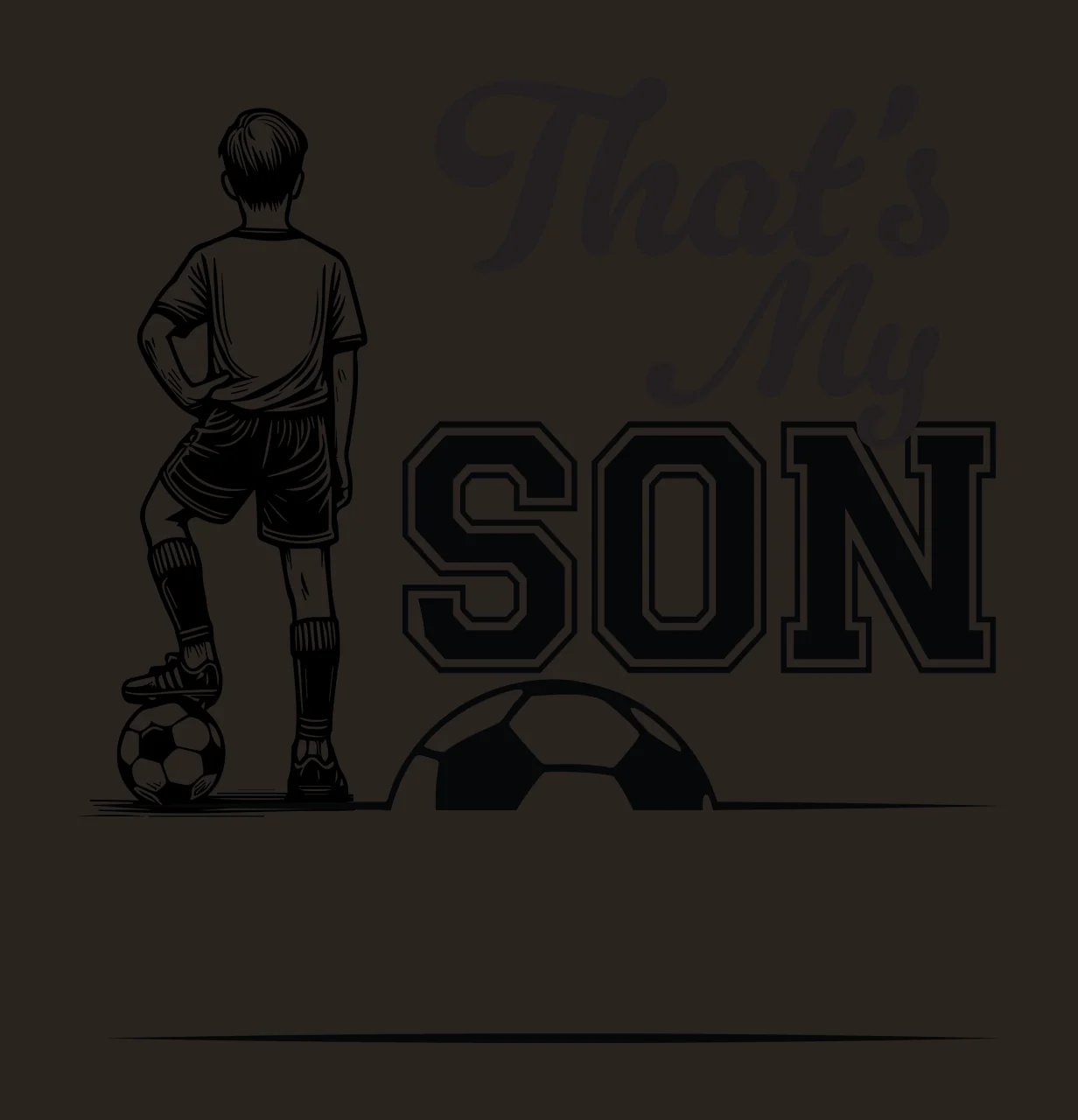 That S My Son Soccer Player Graphic standing with ball shorts contrast preview thumbnail