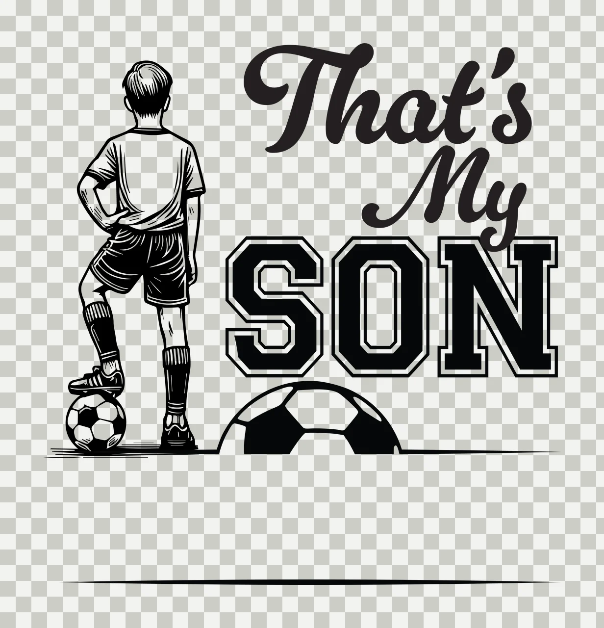 That S My Son Soccer Player Graphic standing with ball shorts transparency and detail preview thumbnail