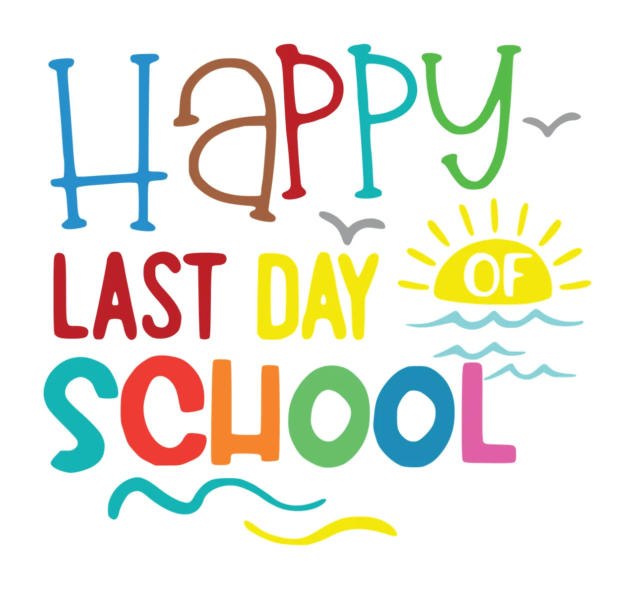 Happy Last Day Of School Text sun waves birds handwritten typography