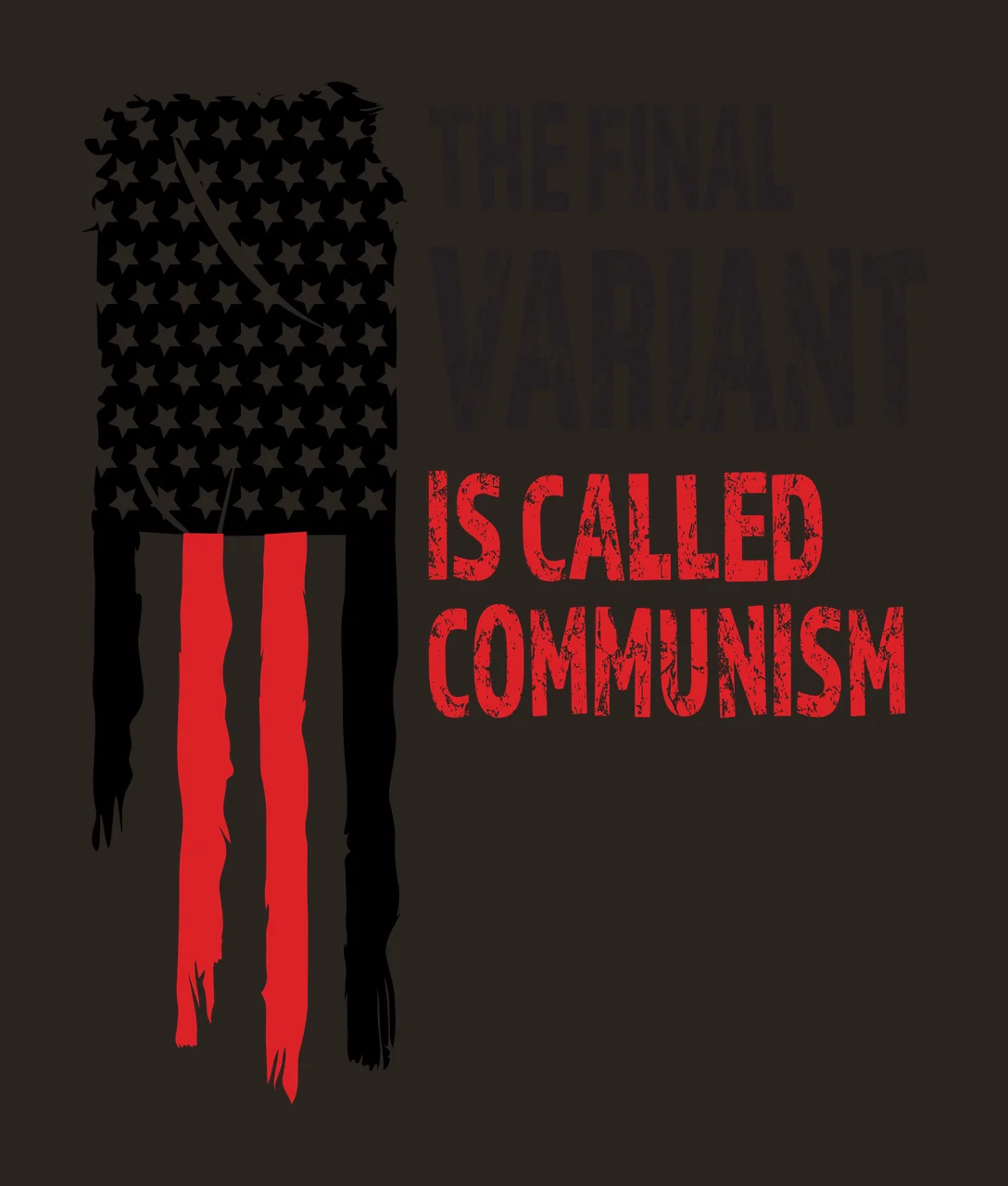 THE FINAL VARIANT IS CALLED COMMUNISM Typography Design with black stars on white field, red and white vertical stripes, black and red distressed flag silhouette and text THE FINAL VARIANT IS CALLED contrast preview thumbnail