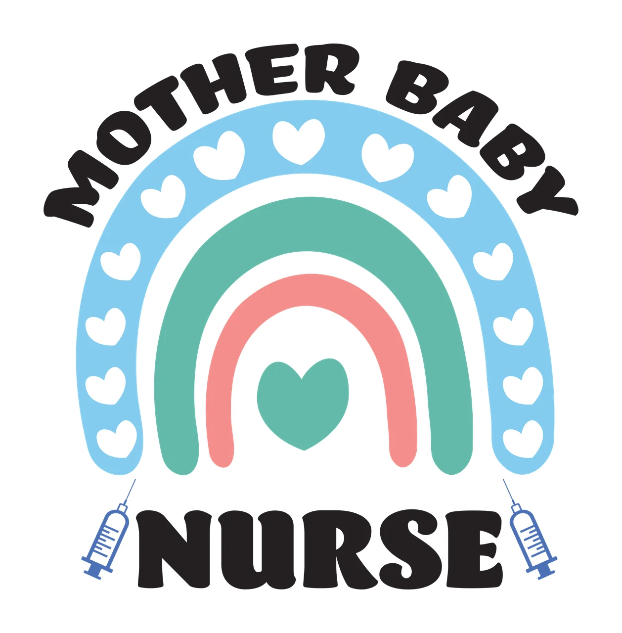 MOTHER BABY NURSE Typography Design with rainbow, hearts, syringe icons and arched text in light blue, teal and pink