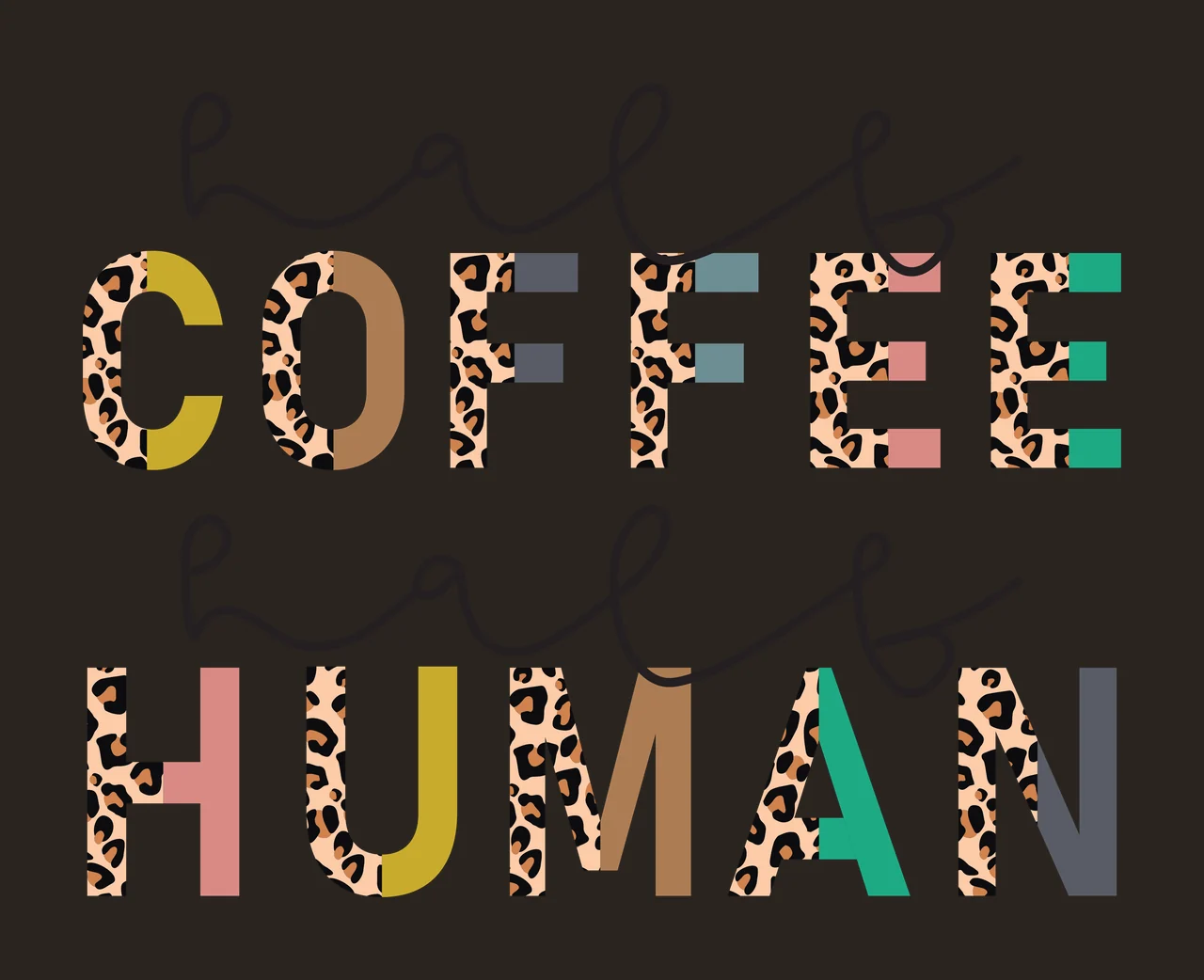 Half COFFEE half HUMAN Coffee-themed typography with cursive text, block letters, leopard print and solid colors in black and tan contrast preview thumbnail