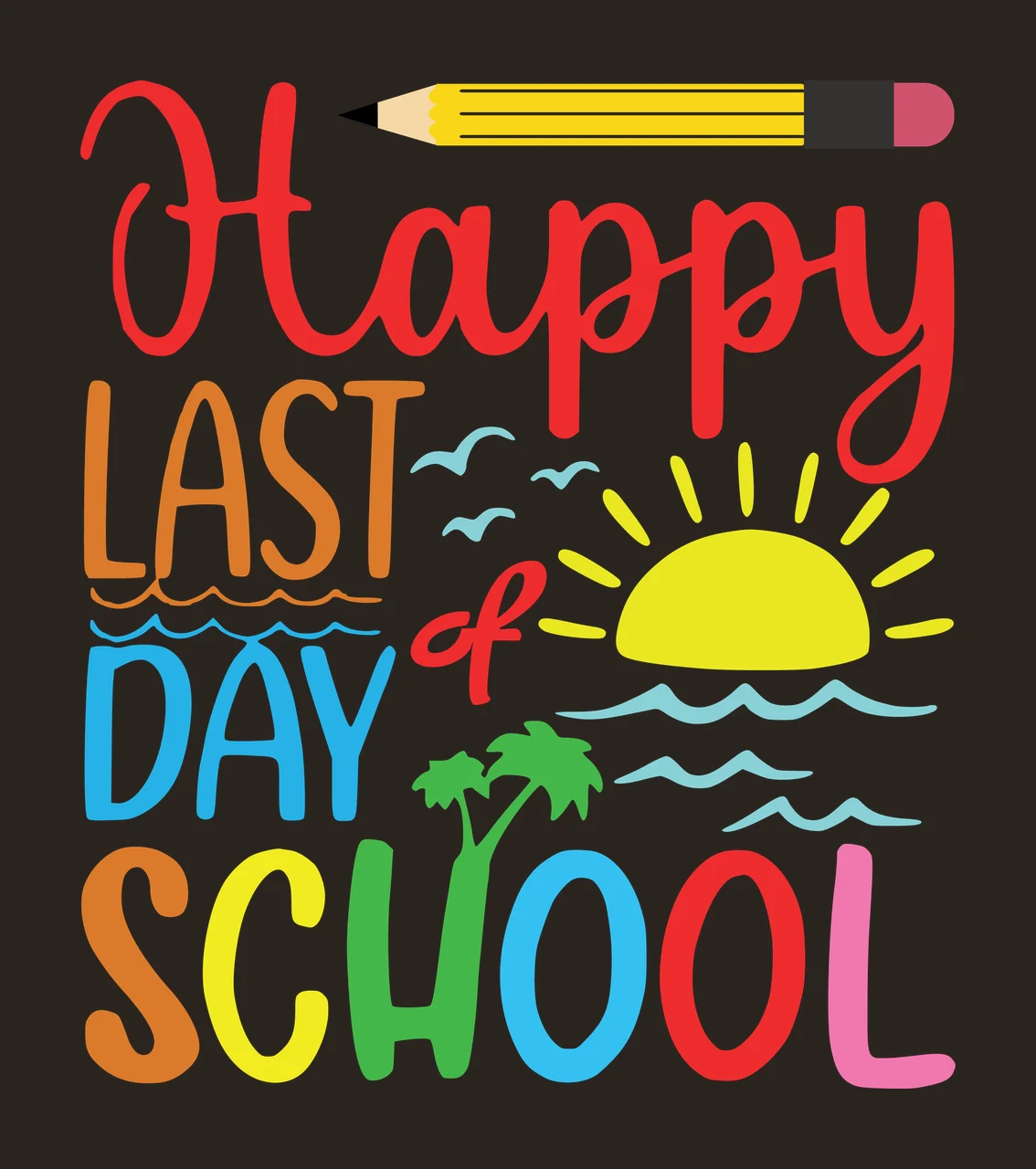Happy Last Day Of School Graphic vacation vacationing pen sun contrast preview thumbnail