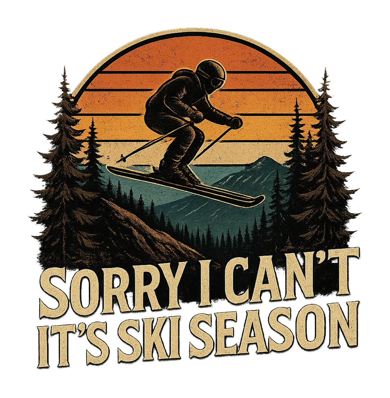 Sorry Can It Ski Season Skier Gift Design Winter Sports
