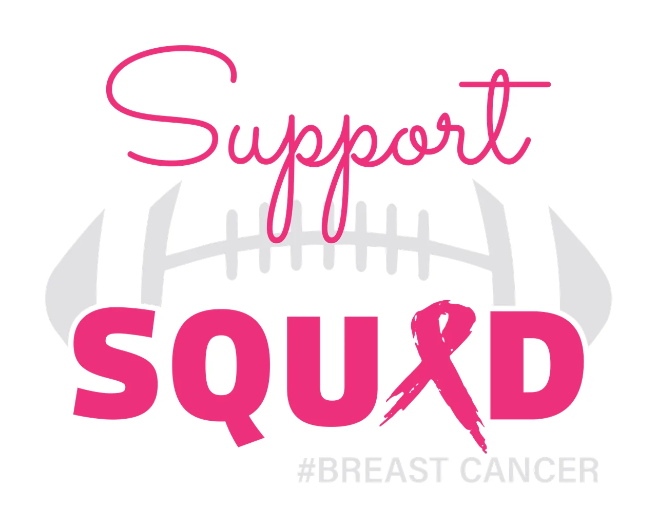 Support SQUAD #BREAST CANCER breast cancer awareness Design with pink cursive text, pink ribbon emblem, bold block text and light gray football silhouette in white