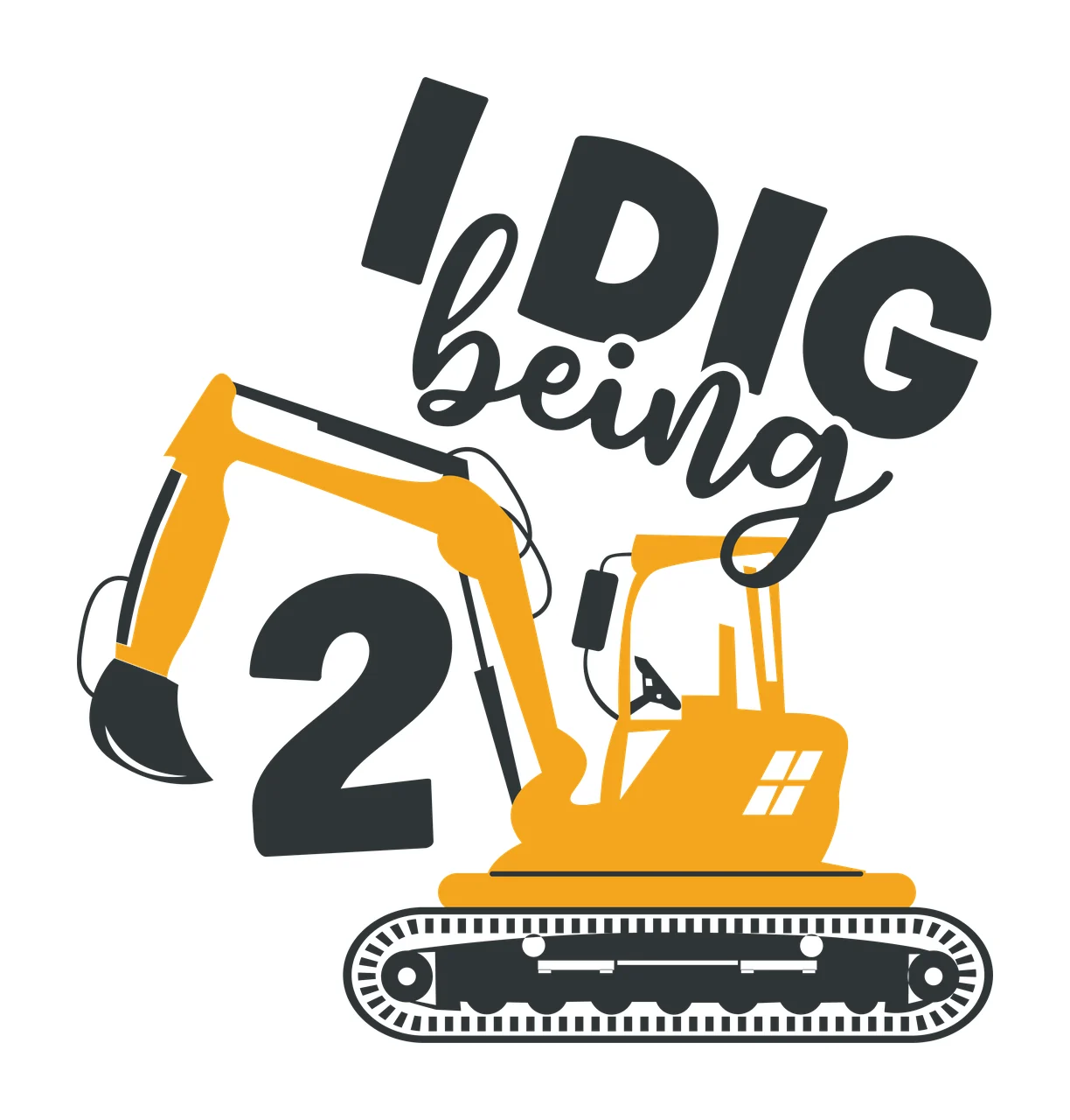 I Dig Being 2 Text With Excavator excavating number typographic