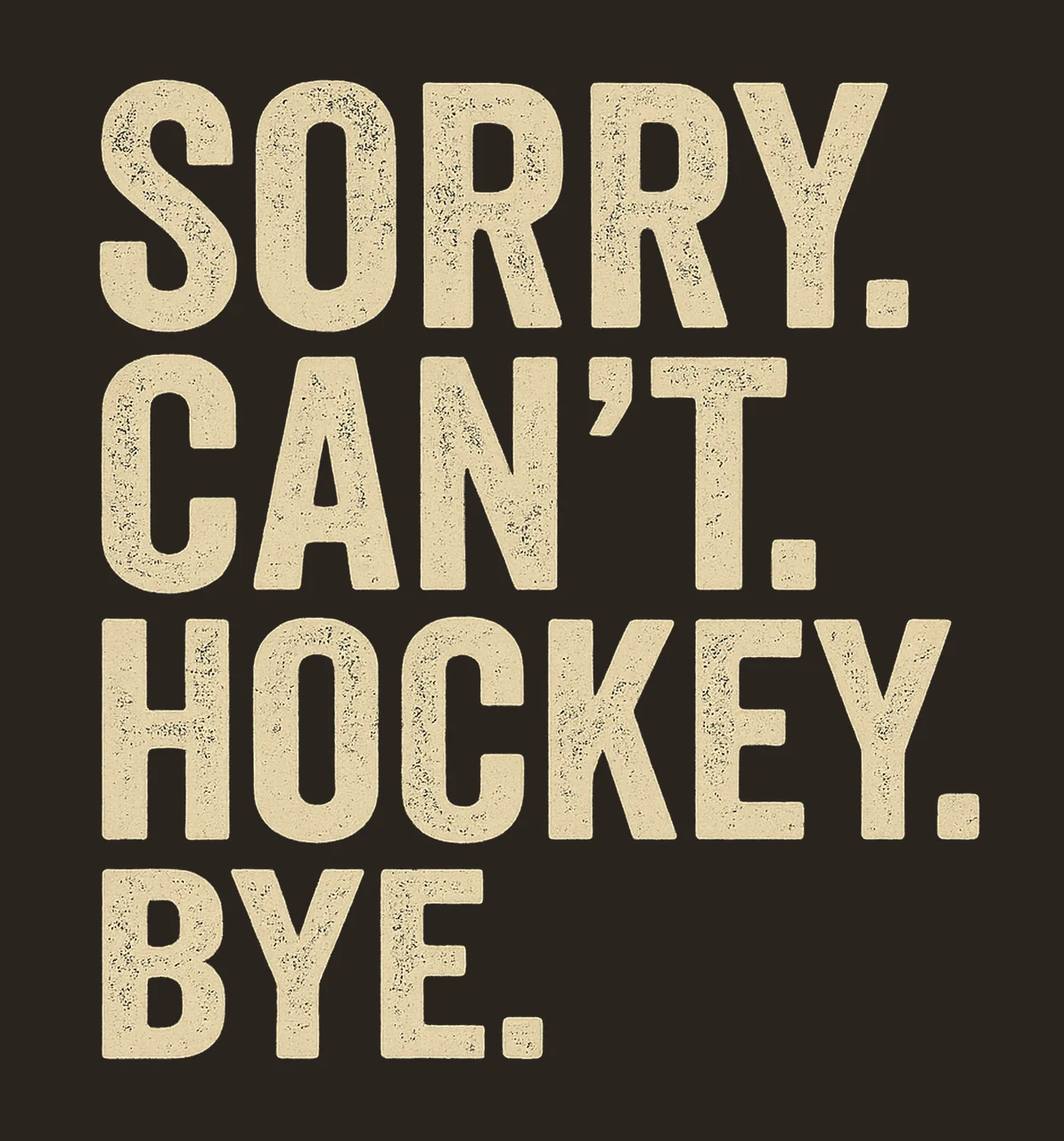 Sorry Can Hockey Bye Funny Sports Design Hockey Lover contrast preview thumbnail