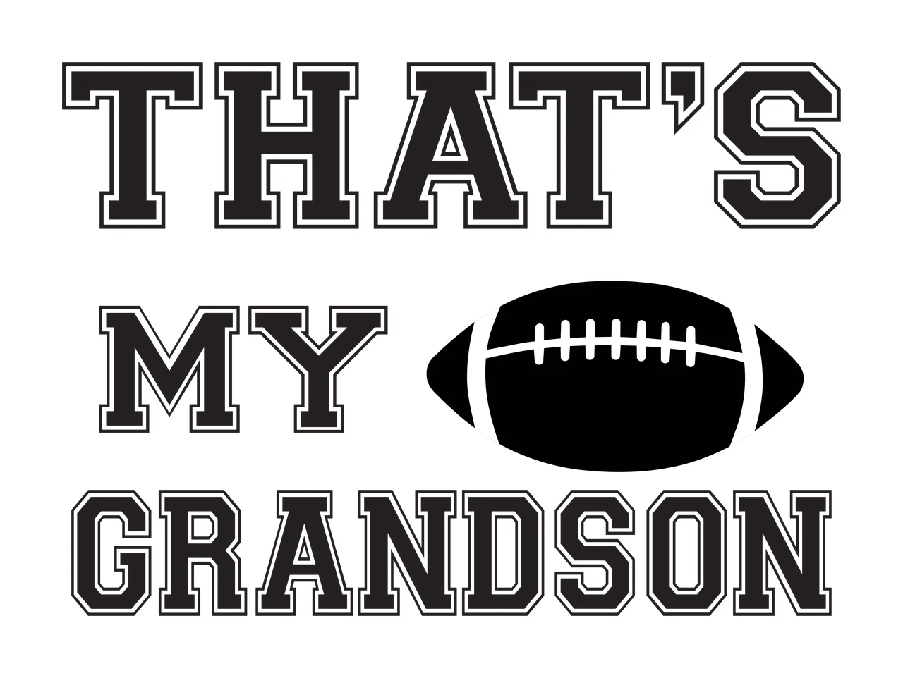 THAT'S MY GRANDSON football typography with collegiate block letters, football icon and outlined text in black and white