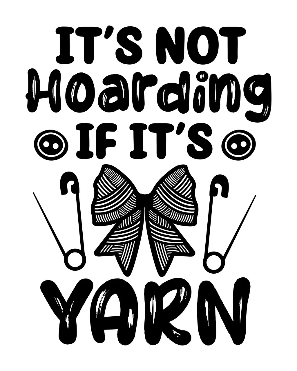It S Not Hoarding If It S Yarn text with bow and pins quote