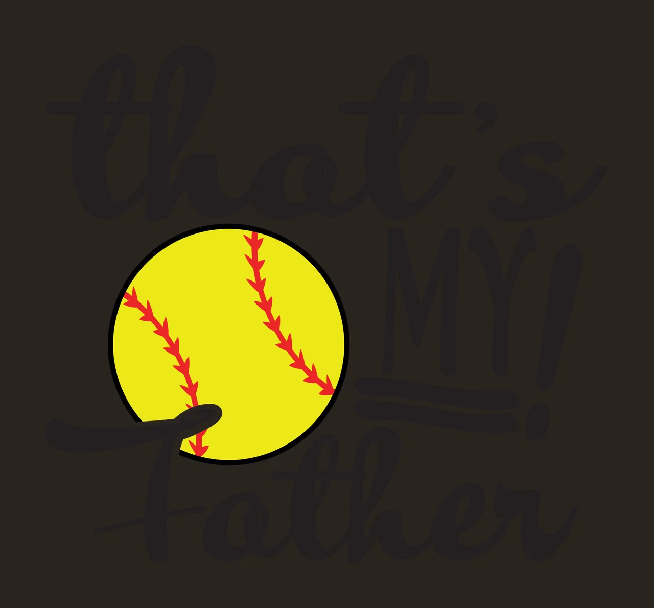 That's MY! Father softball dad typography with yellow softball, red stitching, cursive text and block lettering in black contrast preview thumbnail