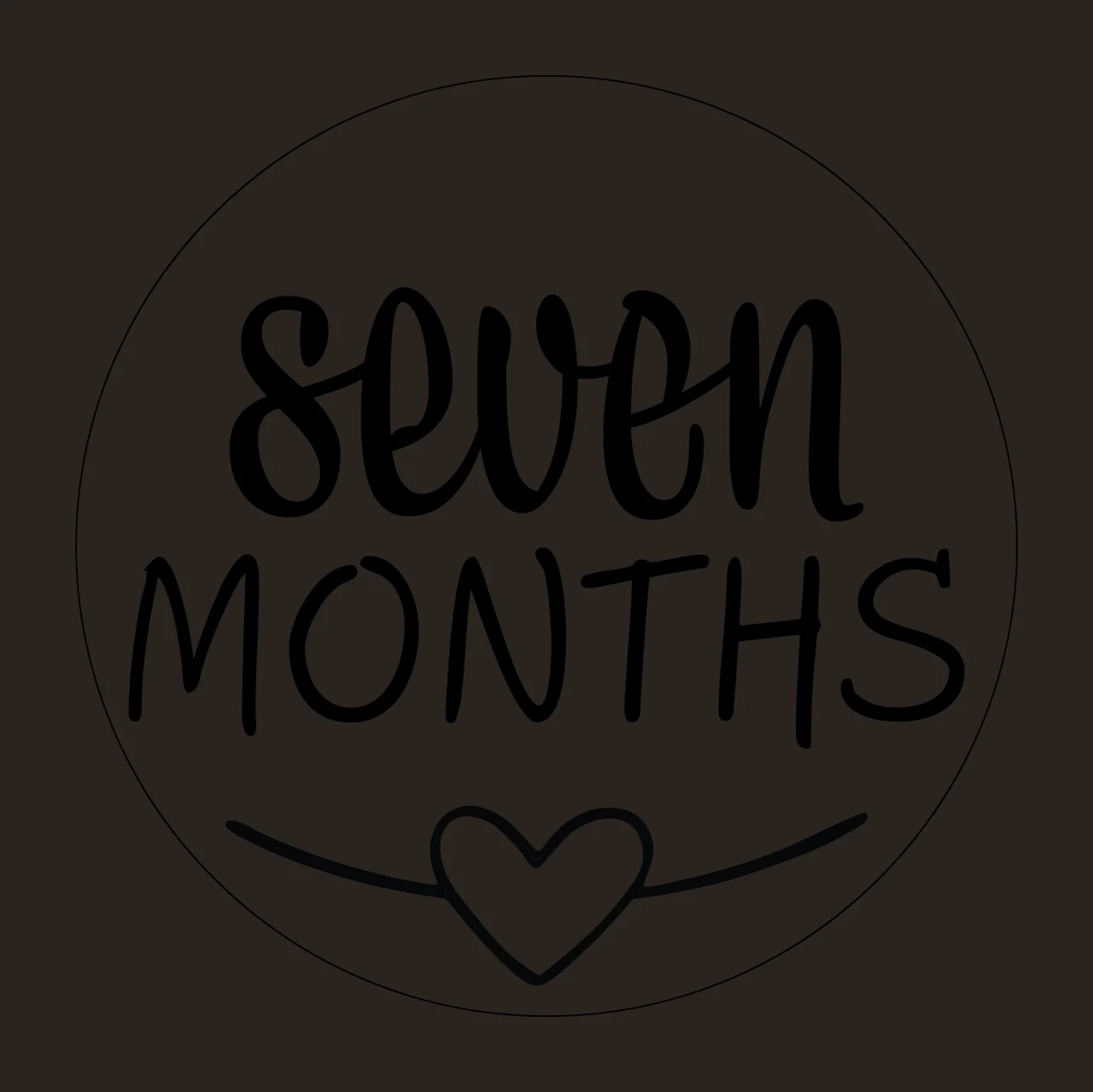 Seven Months Circular Graphic With Text and heart circle black contrast preview thumbnail