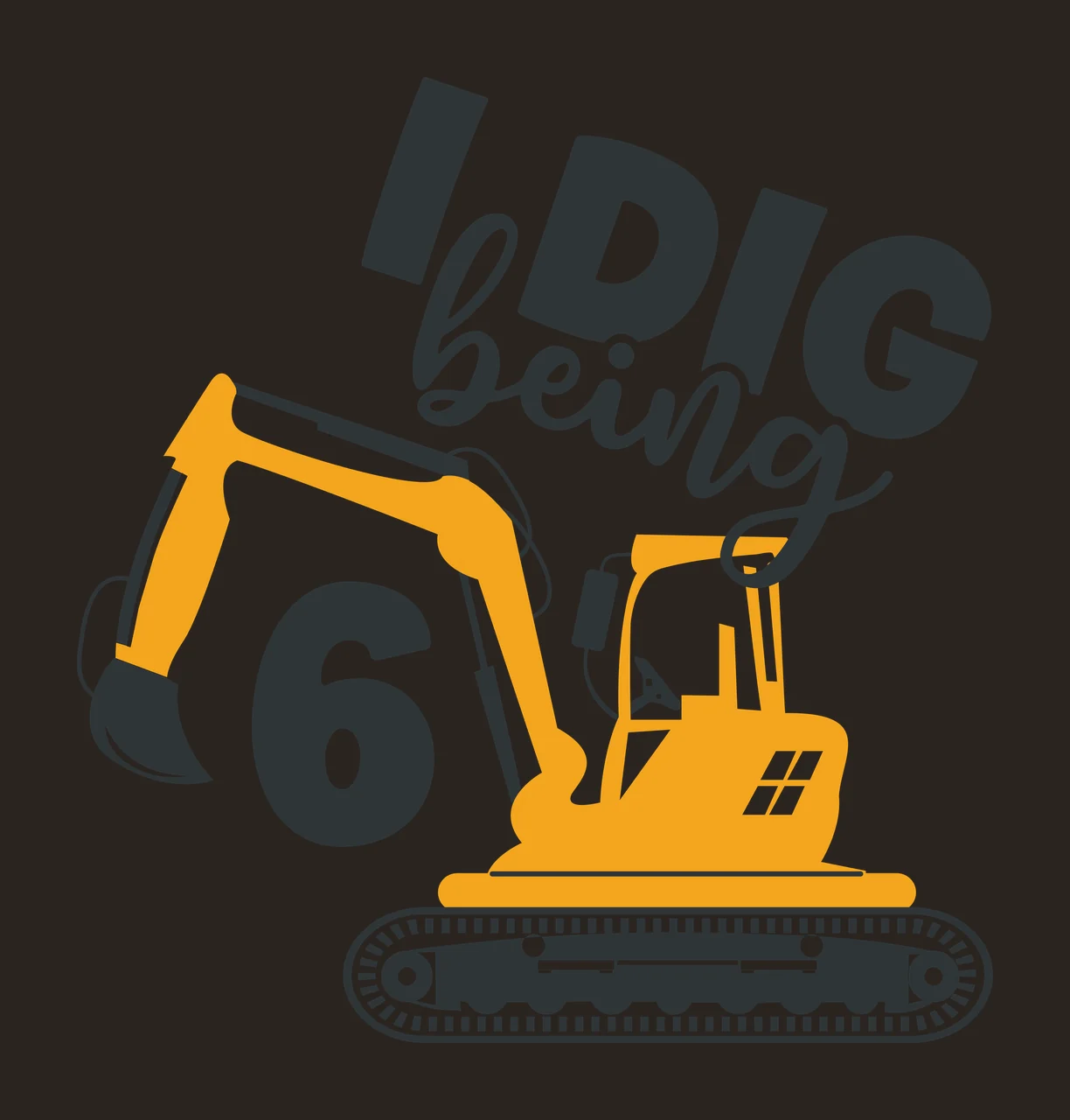 To I Dig Being 6 Excavator number black plain construction contrast preview thumbnail