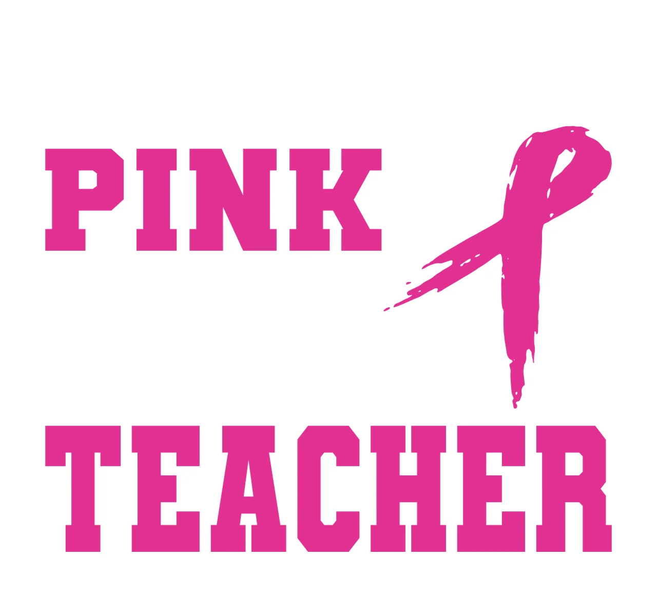 PINK TEACHER breast cancer awareness teacher Design with varsity block text and distressed awareness ribbon in magenta pink and white