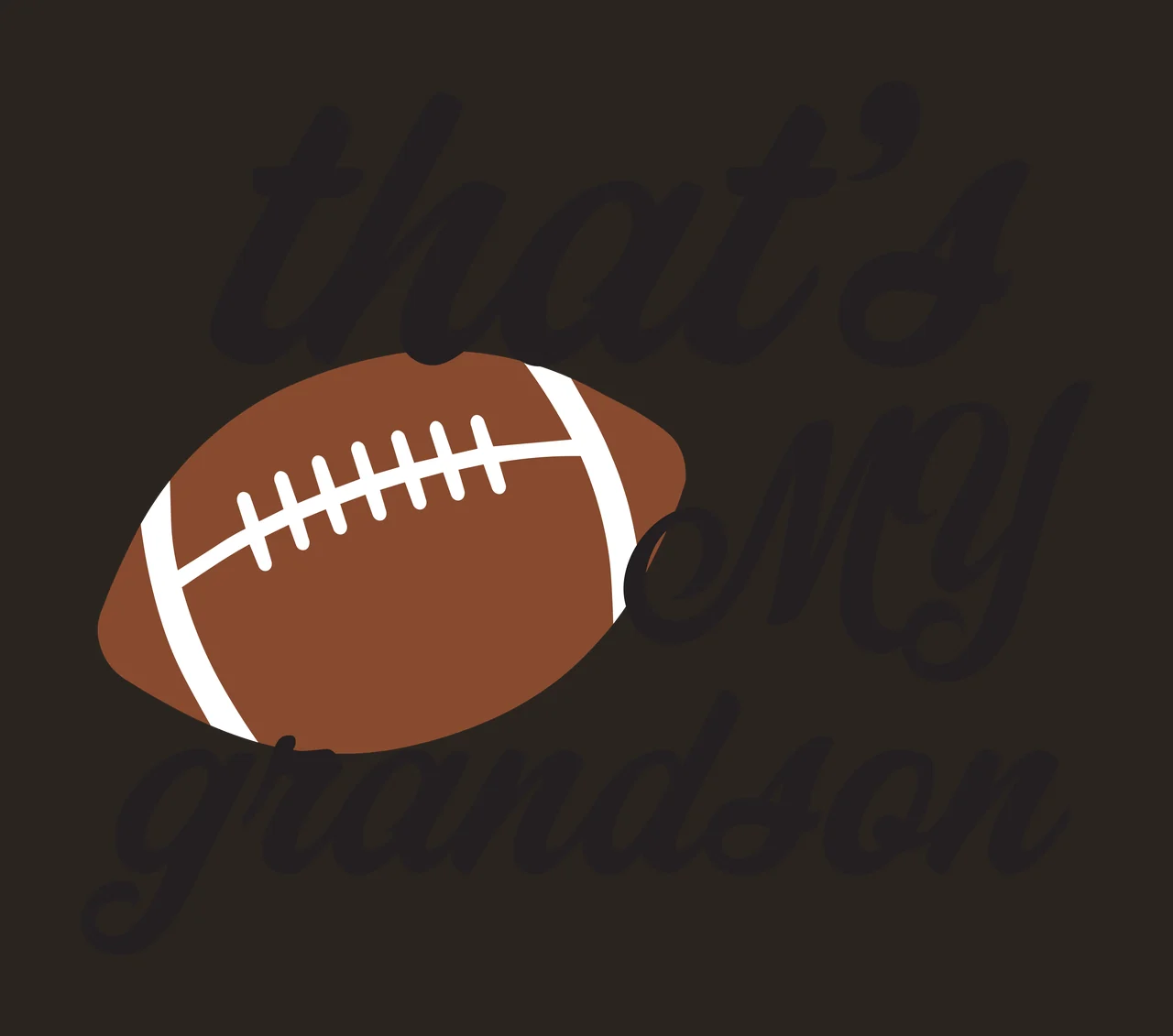 That's MY grandson football typography with cursive script text, brown football and white laces in black contrast preview thumbnail