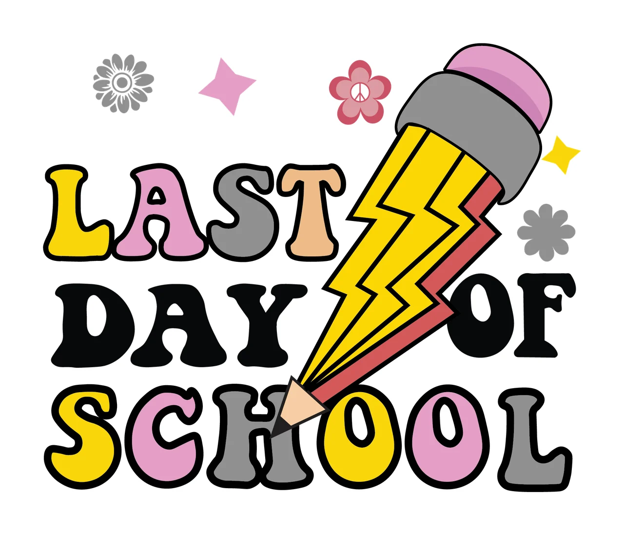 Last Day Of School Text With Pencil Lightning bolt flowers