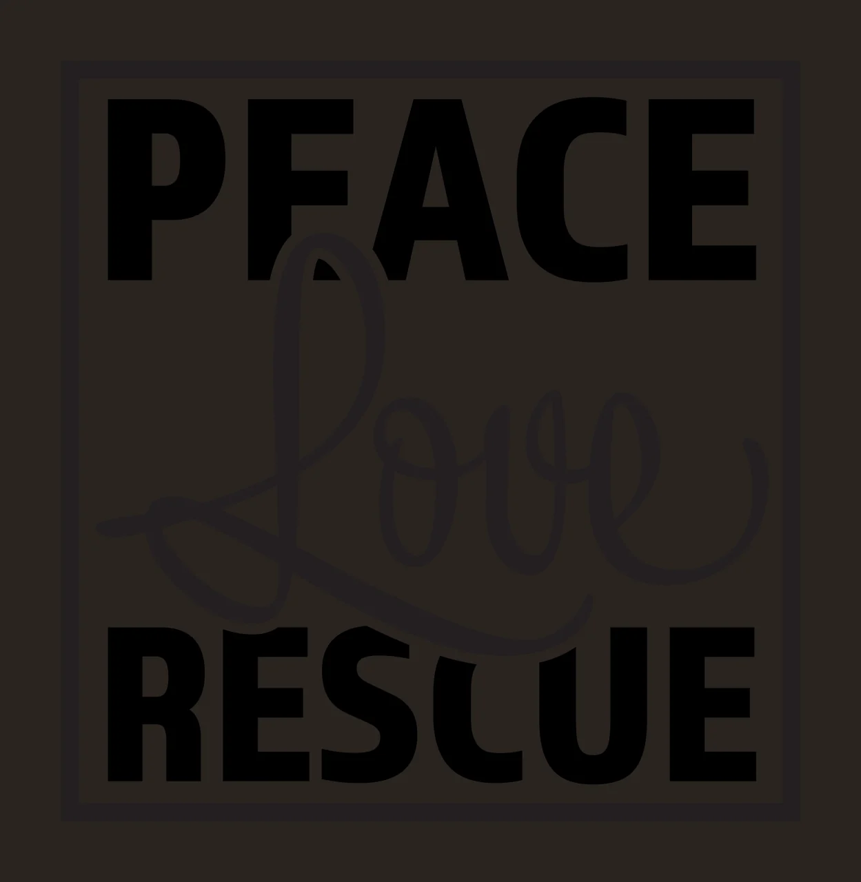 PEACE Love RESCUE Typography Design with black square border, text 'PEACE' and cursive text 'Love' in white contrast preview thumbnail