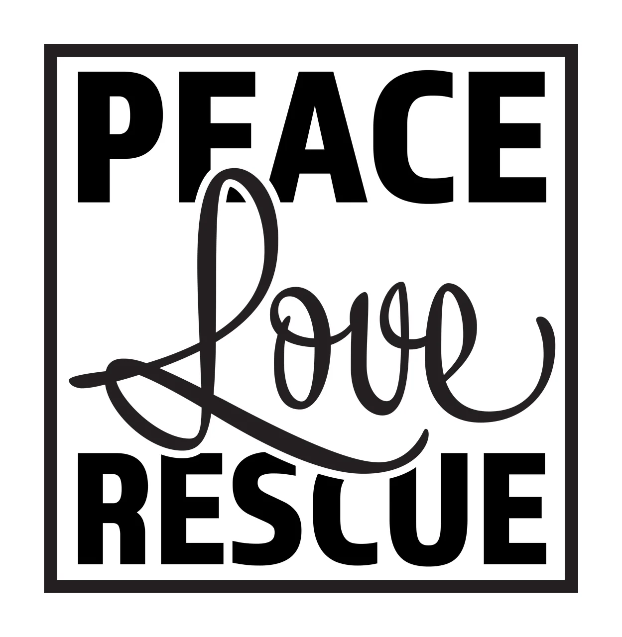 PEACE Love RESCUE Typography Design with black square border, text 'PEACE' and cursive text 'Love' in white