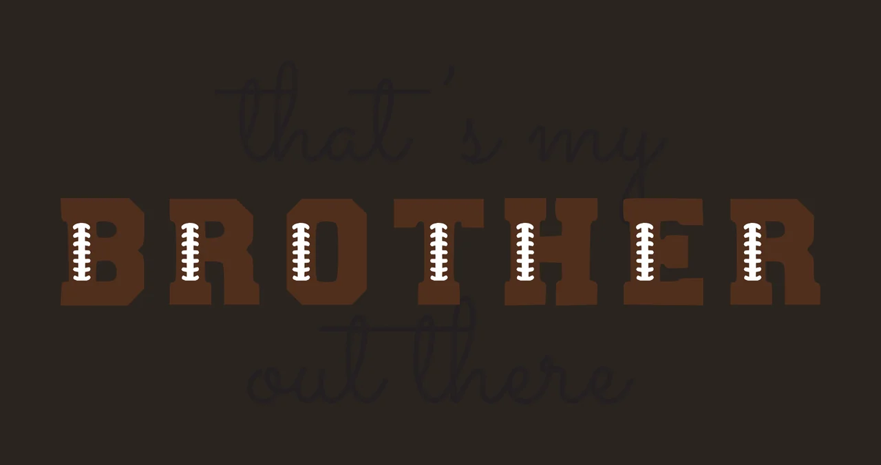 That's my BROTHER out there Typography Design with text and football laces in brown, black and white contrast preview thumbnail