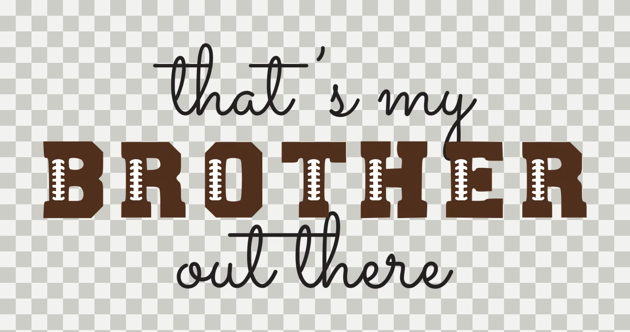 That's my BROTHER out there Typography Design with text and football laces in brown, black and white transparency and detail preview thumbnail