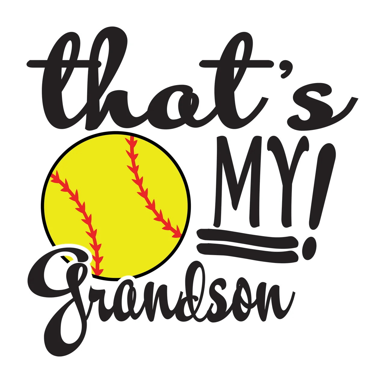 That's MY! Grandson softball typography design with yellow softball, red stitching, cursive script text and bold block lettering in black