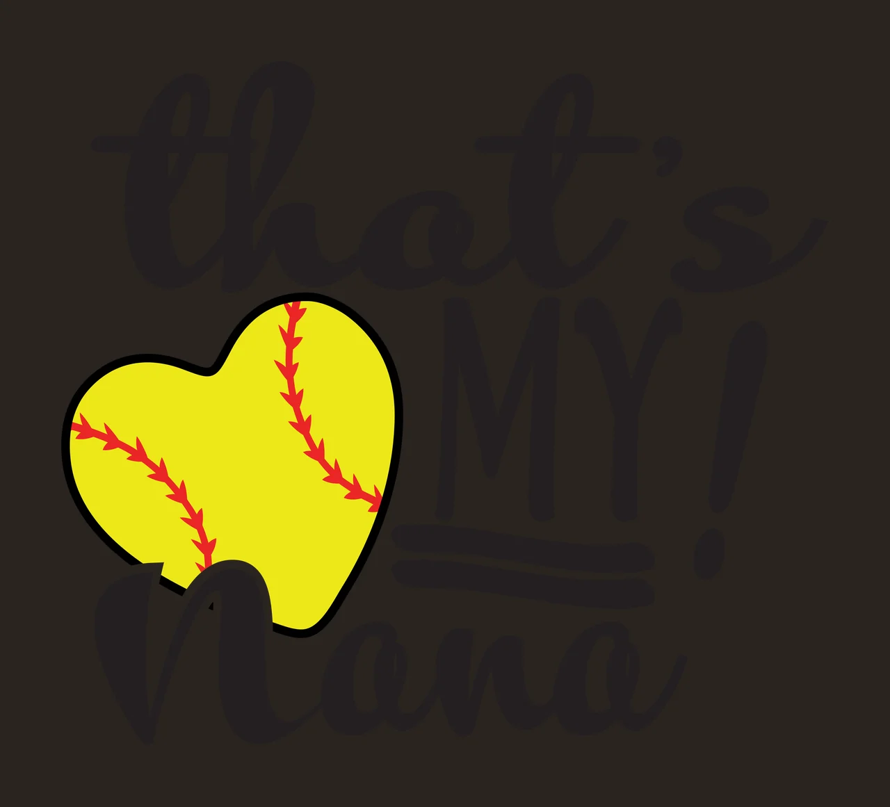 That's MY! Nana softball heart typography Design with yellow heart-shaped softball, red stitching, black script text and underline graphic contrast preview thumbnail