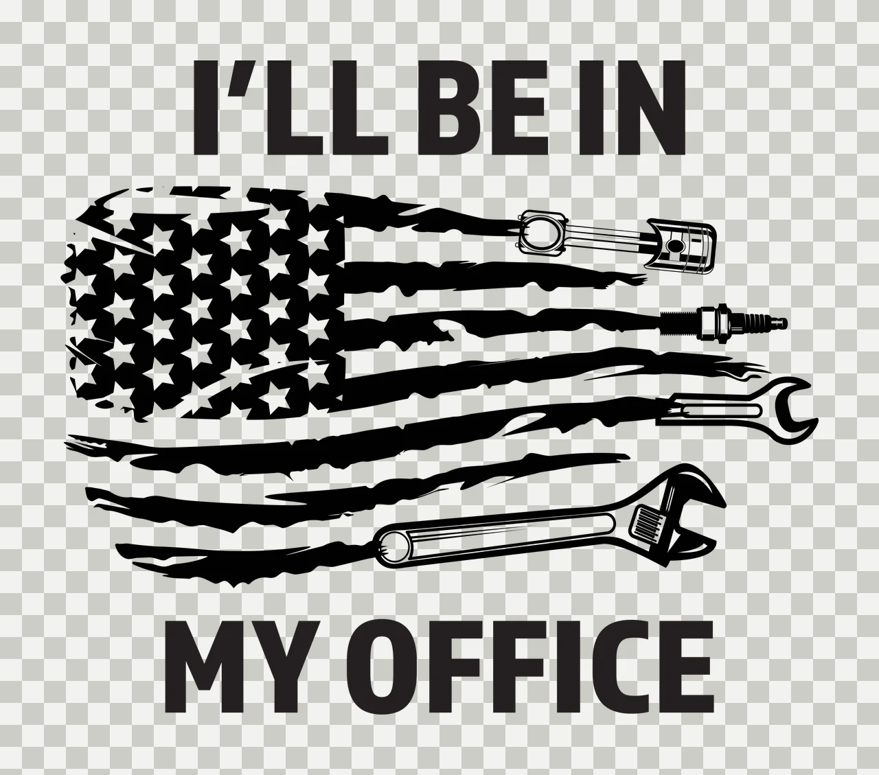 I'LL BE IN MY OFFICE mechanic tools and American flag Design with distressed American flag, piston and connecting rod, spark plug and wrench in black and white transparency and detail preview thumbnail