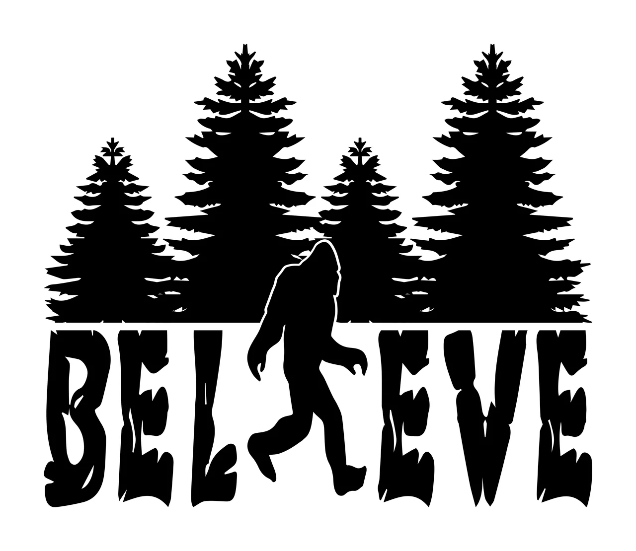Believe Text With Forest And Bigfoot walking trees silhouette