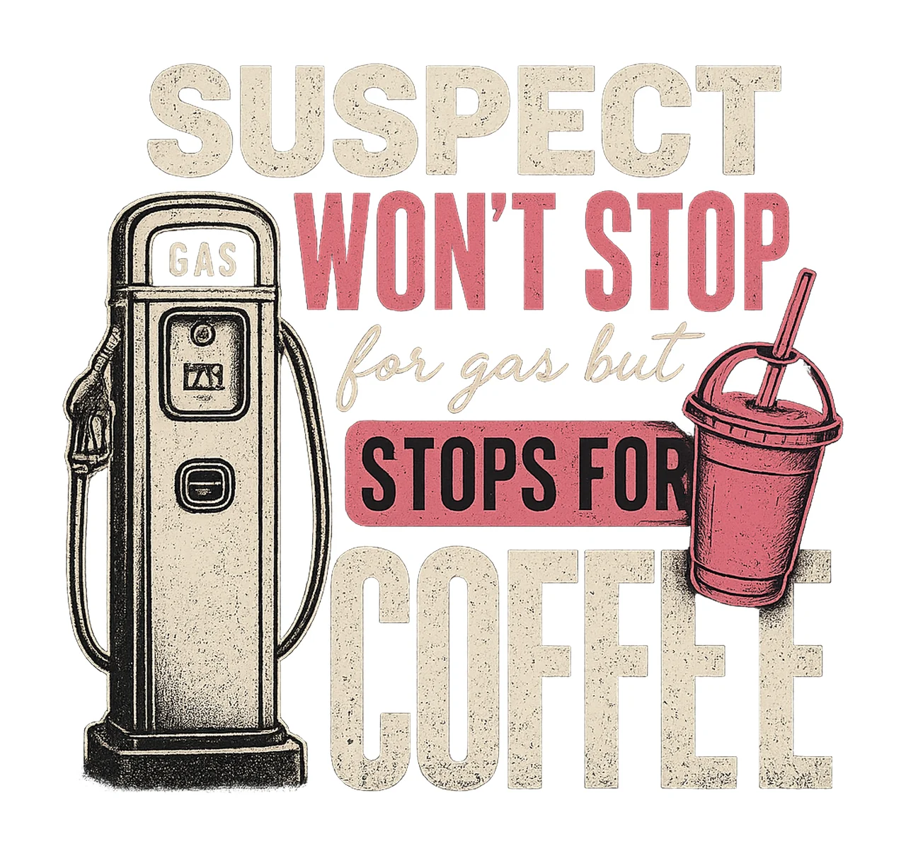 Suspect Won Stop For Gas But Stops For Coffee Funny Coffee