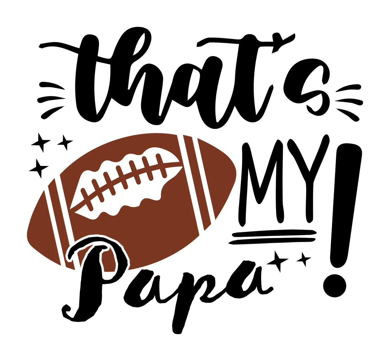 Thats My Papa Football Design and text Displaying stars exclamation