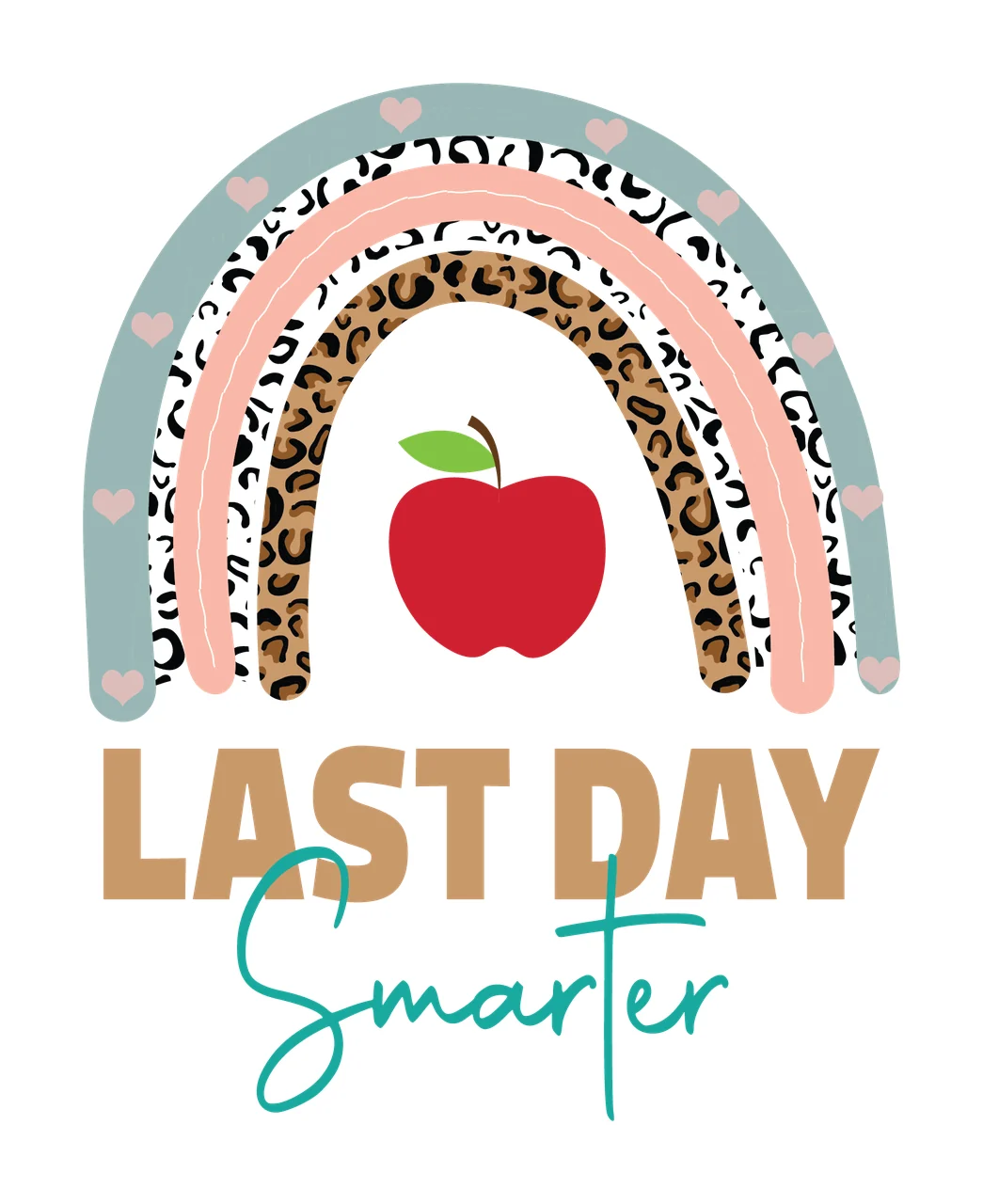 Last Day Smarter Rainbow And Apple text display heart black