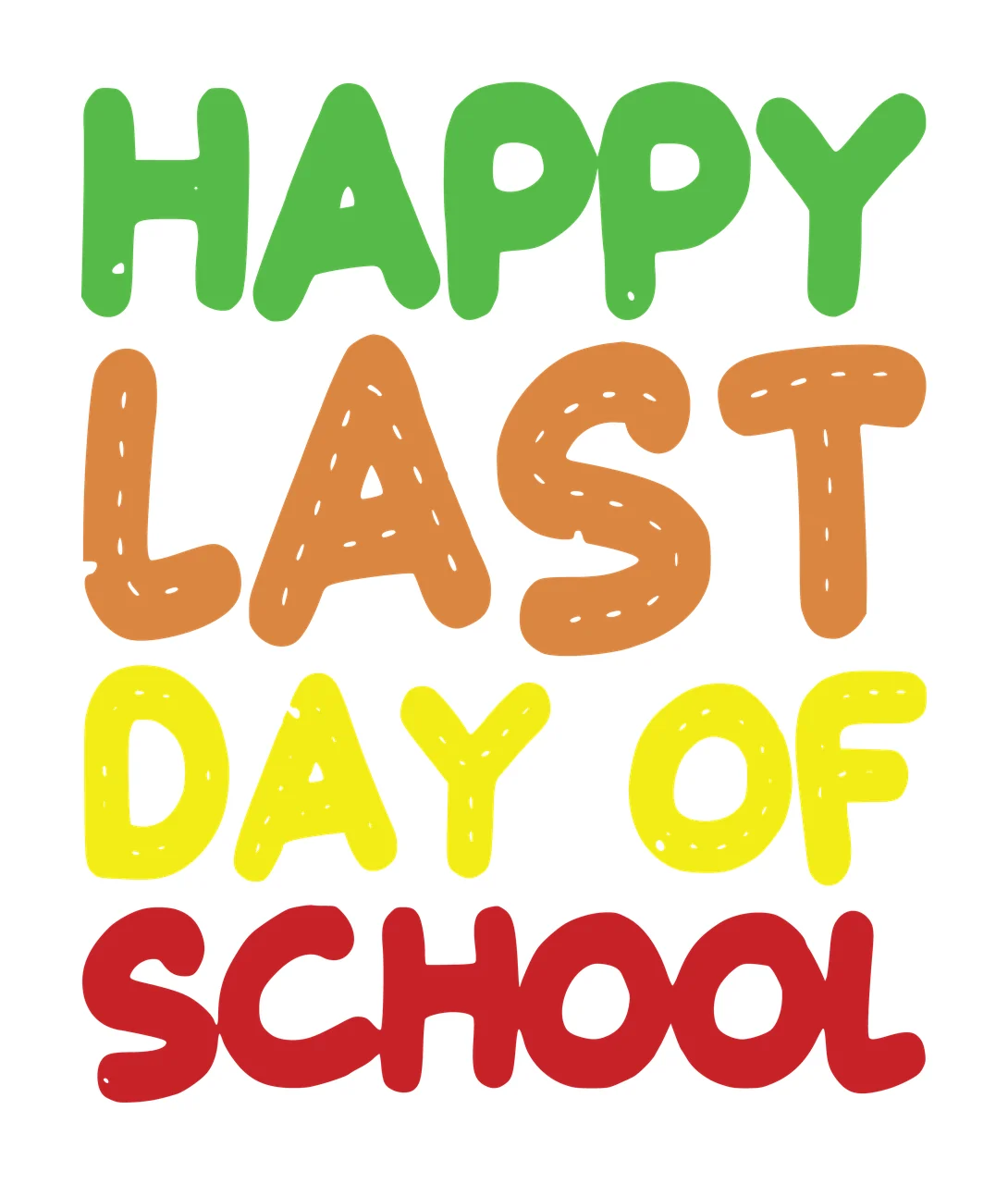 Happy Last Day Of School Text letters bold black white typography