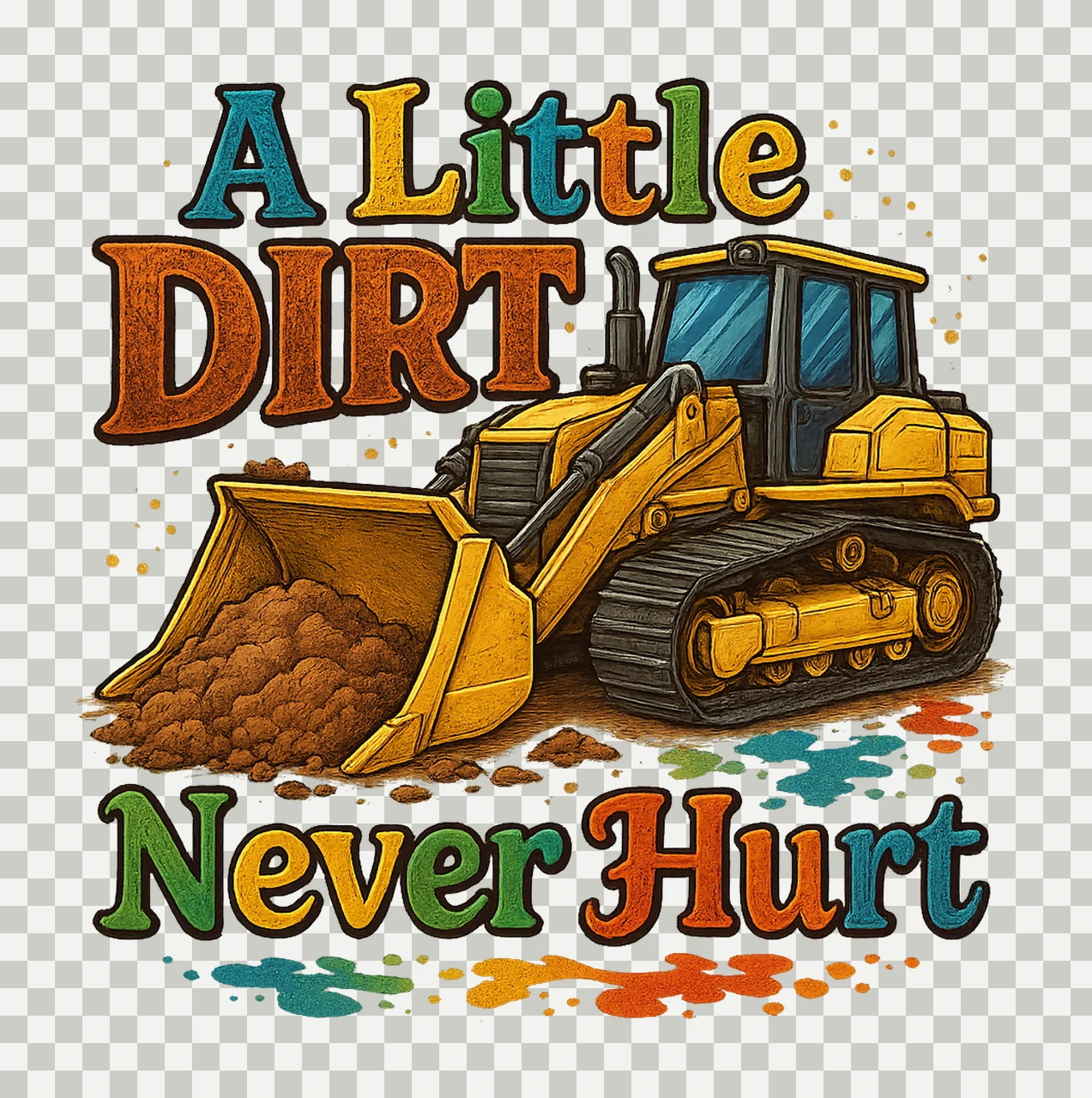 Little Dirt Never Hurt Bulldozer Artwork Construction Truck transparency and detail preview thumbnail