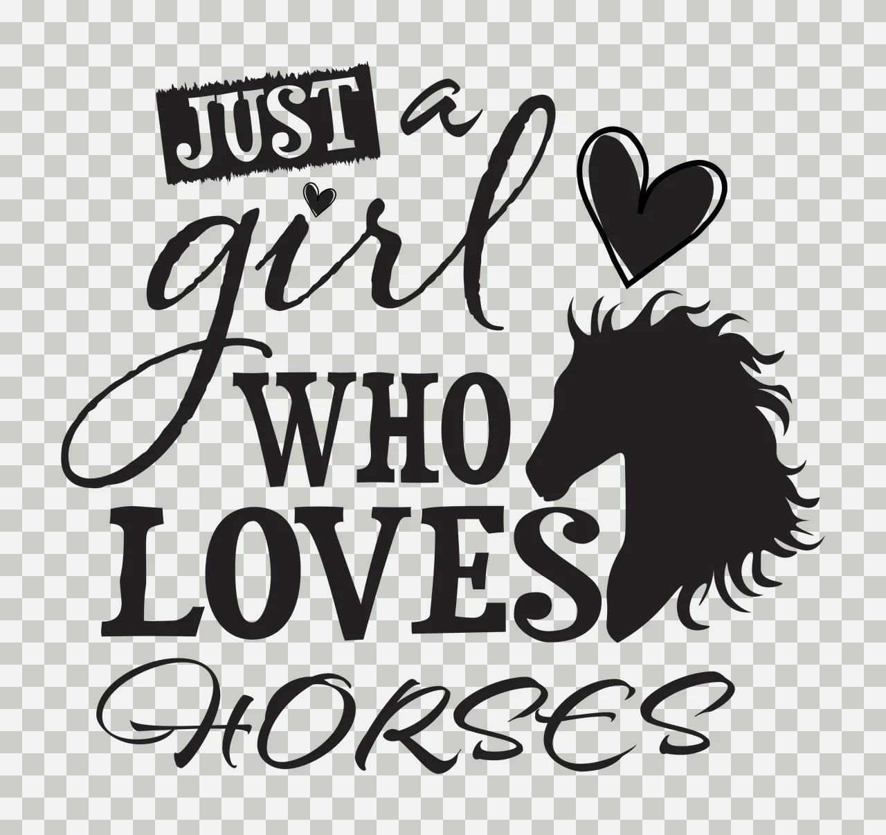 JUST a girl WHO LOVES HORSES Equestrian typography with text, black heart and horse lover in white transparency and detail preview thumbnail