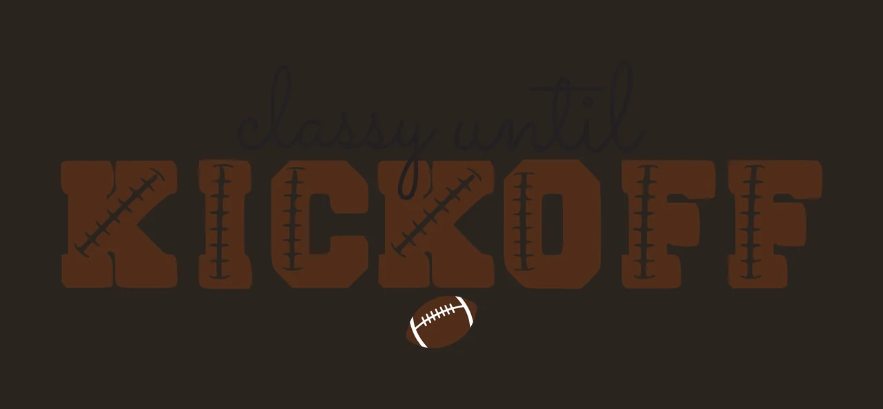 Classy until KICKOFF Typography Design with brown letters with white stitching, small brown football with white laces and black cursive text 'classy until' contrast preview thumbnail