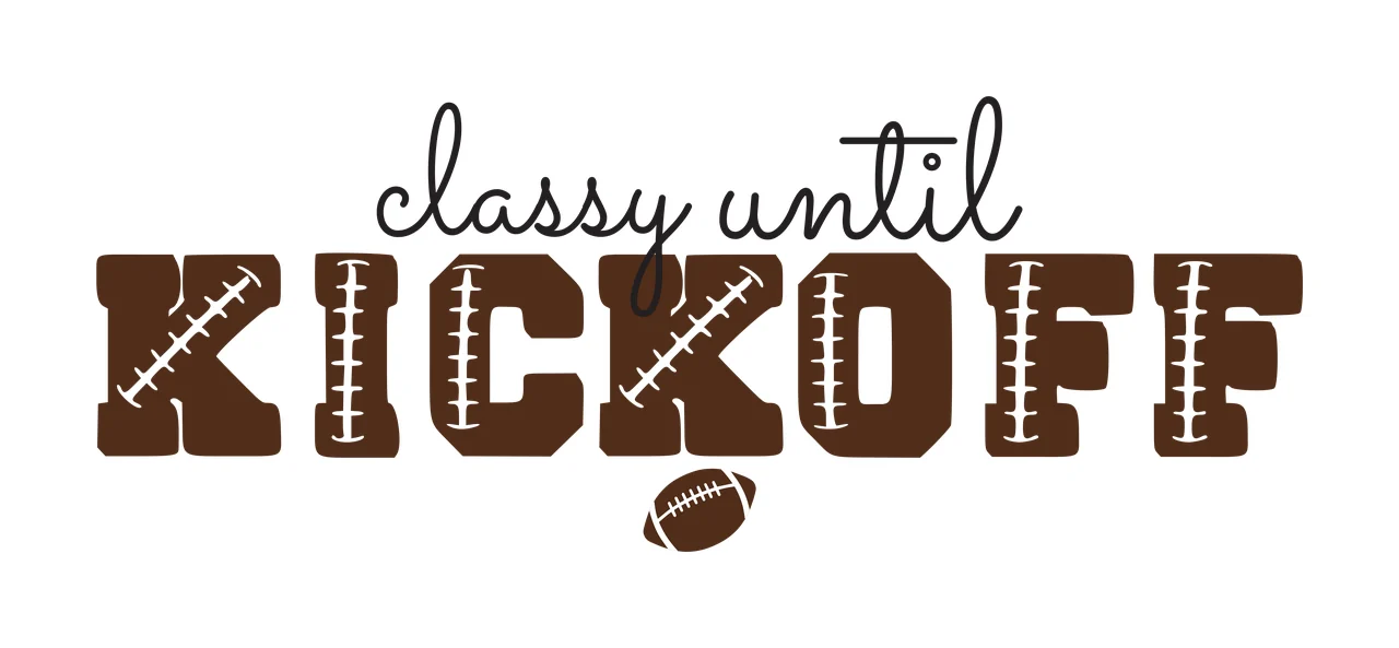Classy until KICKOFF Typography Design with brown letters with white stitching, small brown football with white laces and black cursive text 'classy until'