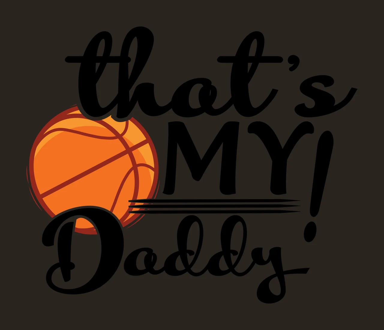 Is My That S My Daddy Basketball Design celebration script and print contrast preview thumbnail