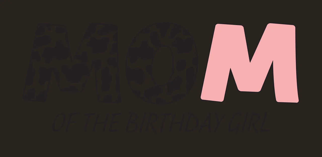 MOM OF THE BIRTHDAY GIRL Typography Design with black and white cow print letters M and O, solid pink letter M and black handwritten- text 'OF THE BIRTHDAY GIRL' contrast preview thumbnail