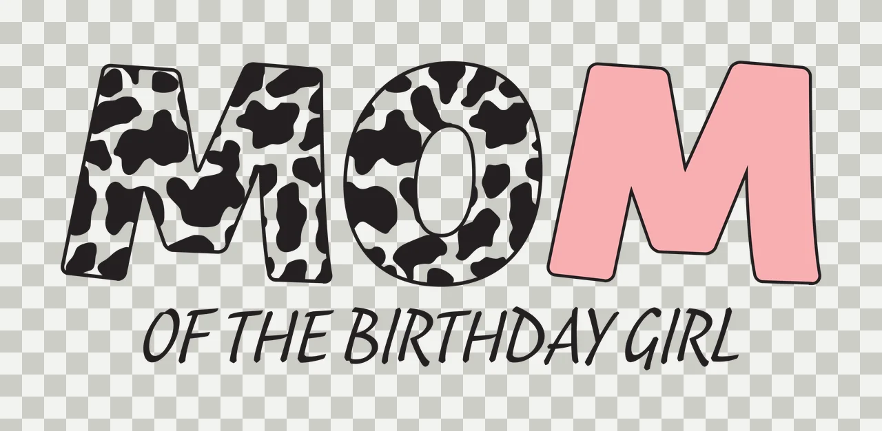 MOM OF THE BIRTHDAY GIRL Typography Design with black and white cow print letters M and O, solid pink letter M and black handwritten- text 'OF THE BIRTHDAY GIRL' transparency and detail preview thumbnail
